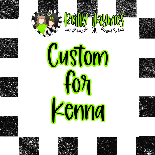 Custom For Kenna