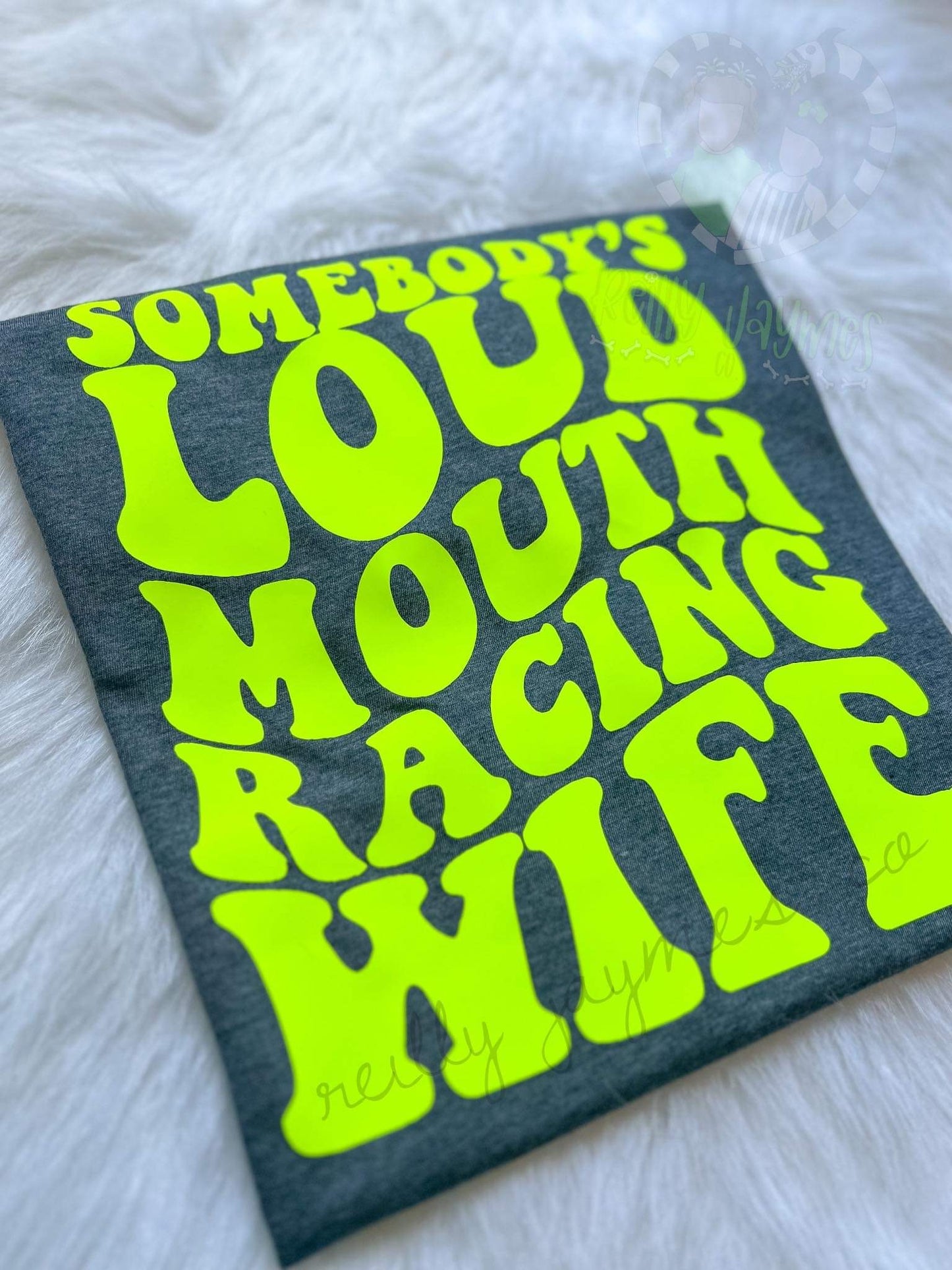 Loud Mouth Racing Wife
